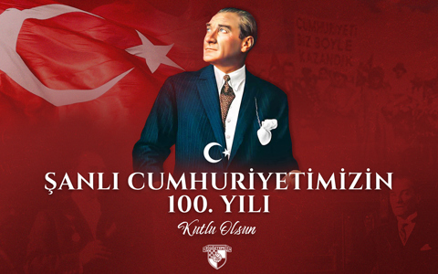 ŞANLI CUMHURİYETİMİZİN 100. YILI KUTLU OLSUN